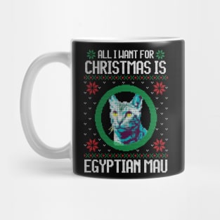 All I Want for Christmas is Egyptian Mau - Christmas Gift for Cat Lover Mug